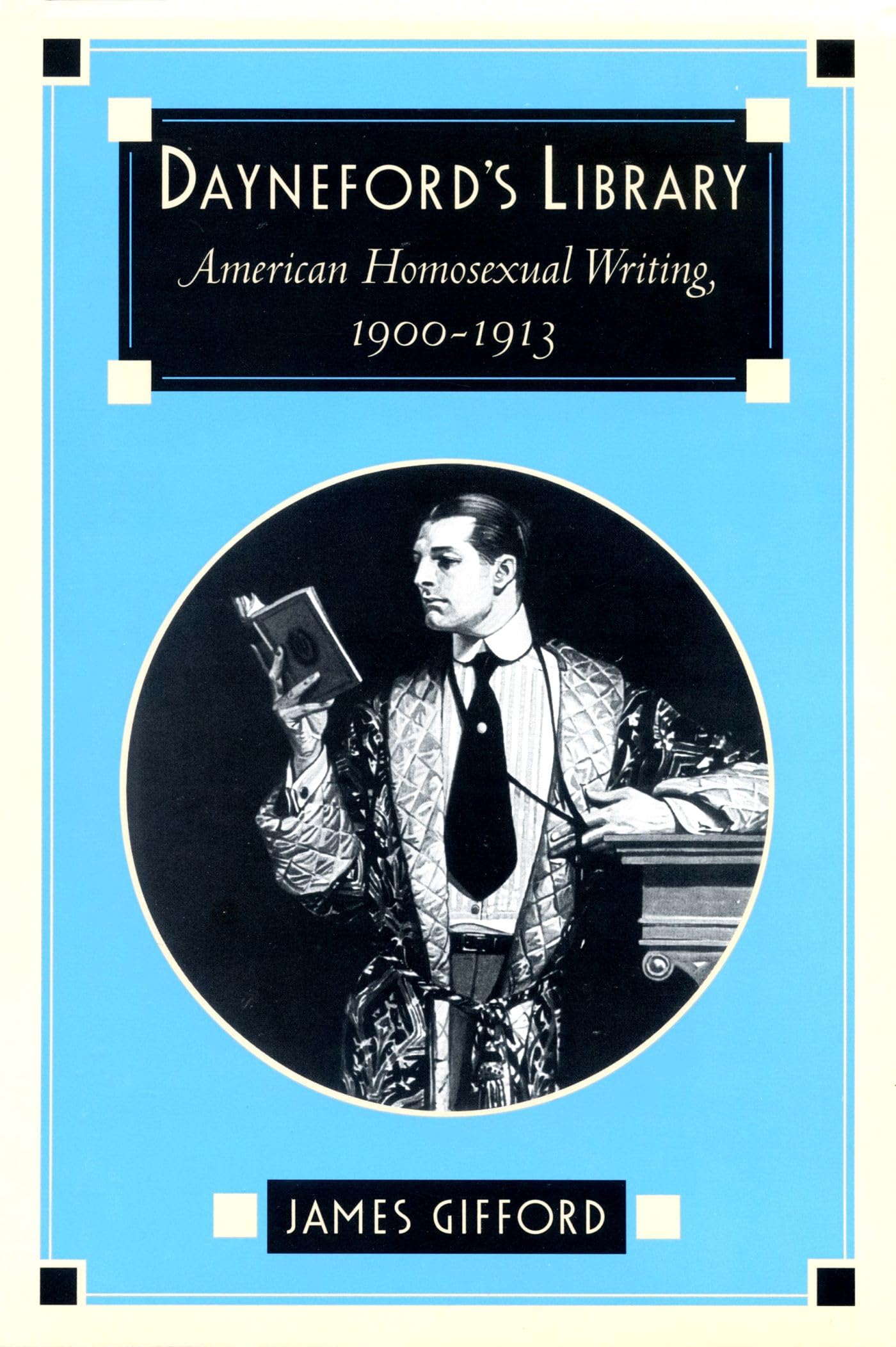 Dayneford'S Library: American Homosexual Writing, 19001913,Used