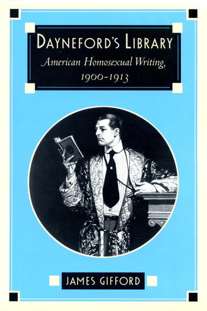 Dayneford'S Library: American Homosexual Writing, 19001913,Used