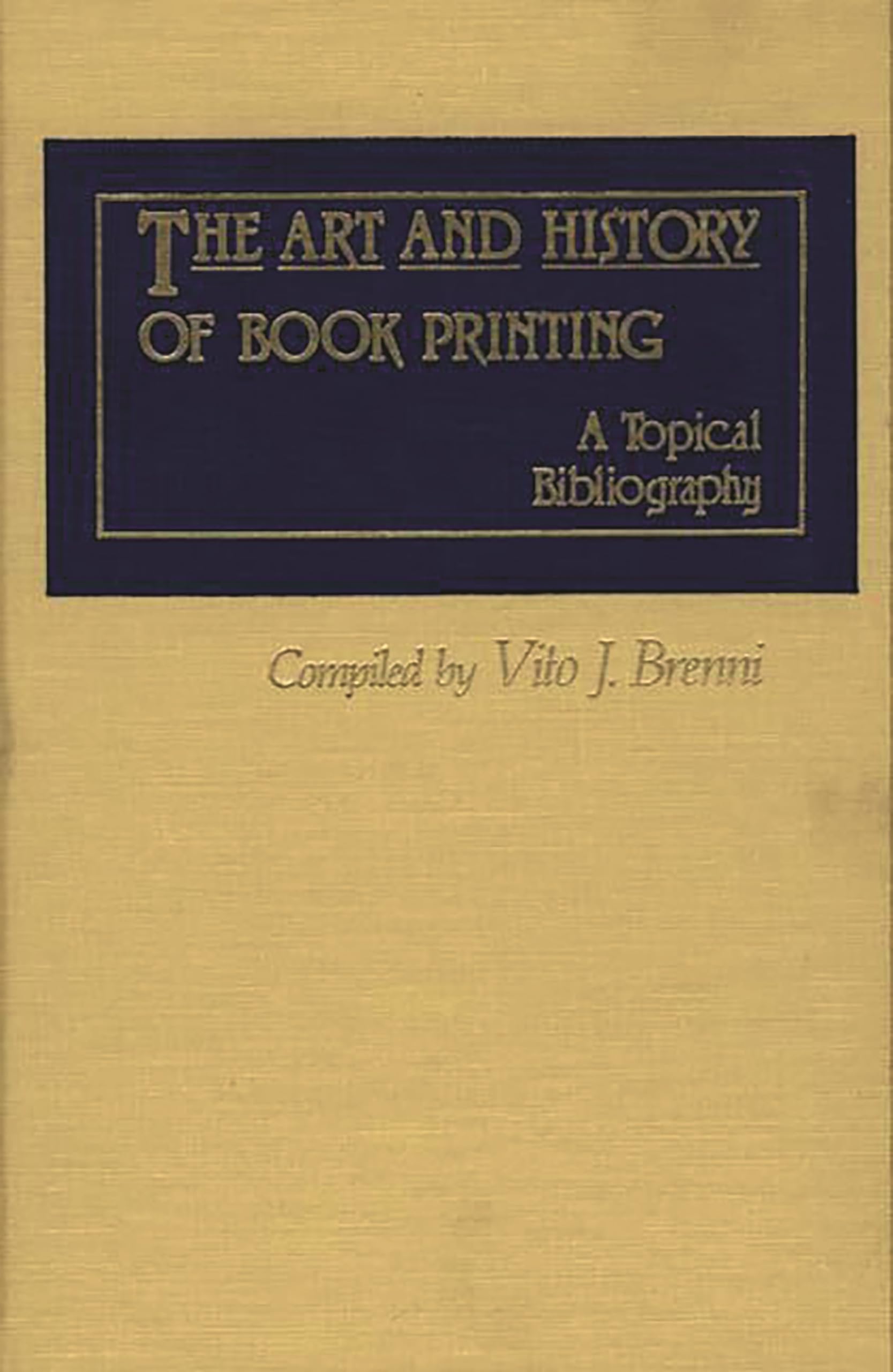 The Art and History of Book Printing: A Topical Bibliography,Used