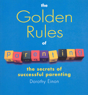 The Golden Rules of Parenting : The Secrets of Successful Parenting,Used