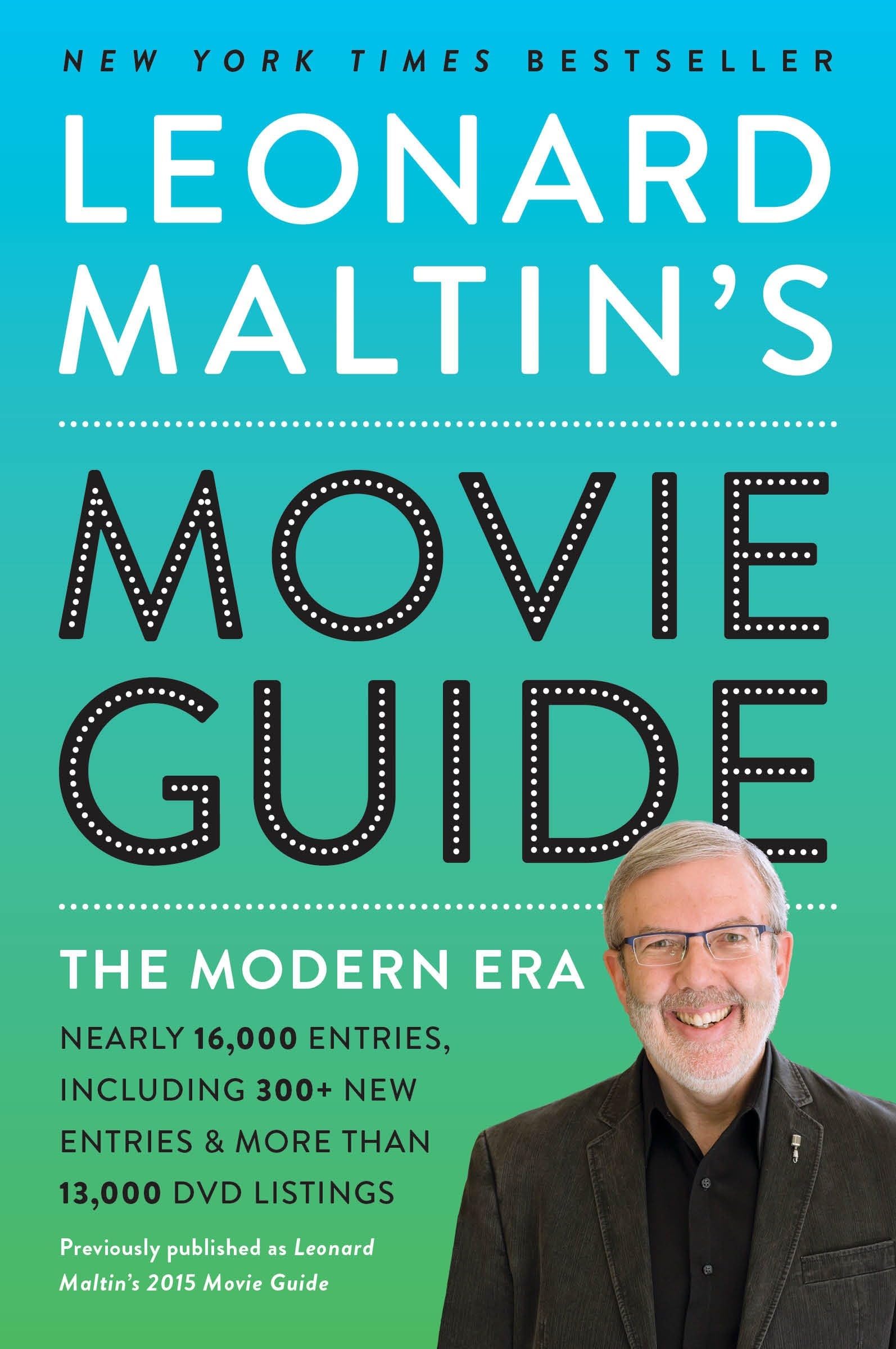 Leonard Maltin'S Movie Guide: The Modern Era, Previously Published As Leonard Maltin'S 2015 Movie Guide