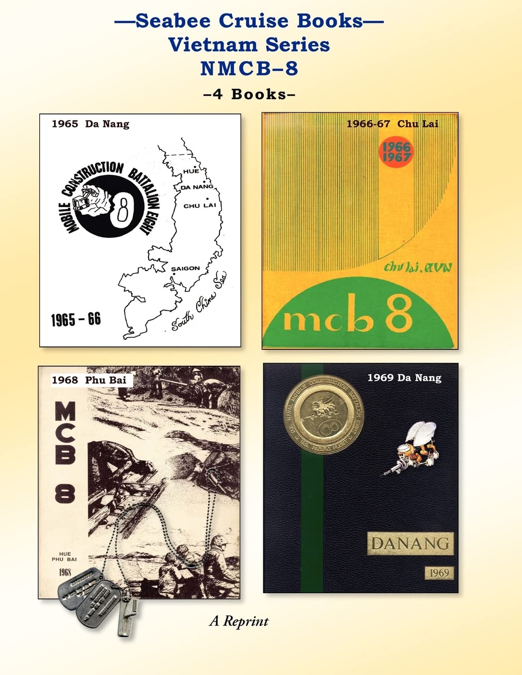 Seabee Cruise Books Vietnam Series Nmcb8: 1965 Da Nang, 196667 Chu Lai, 1968 Phu Bai, 1969 Da Nang,Used
