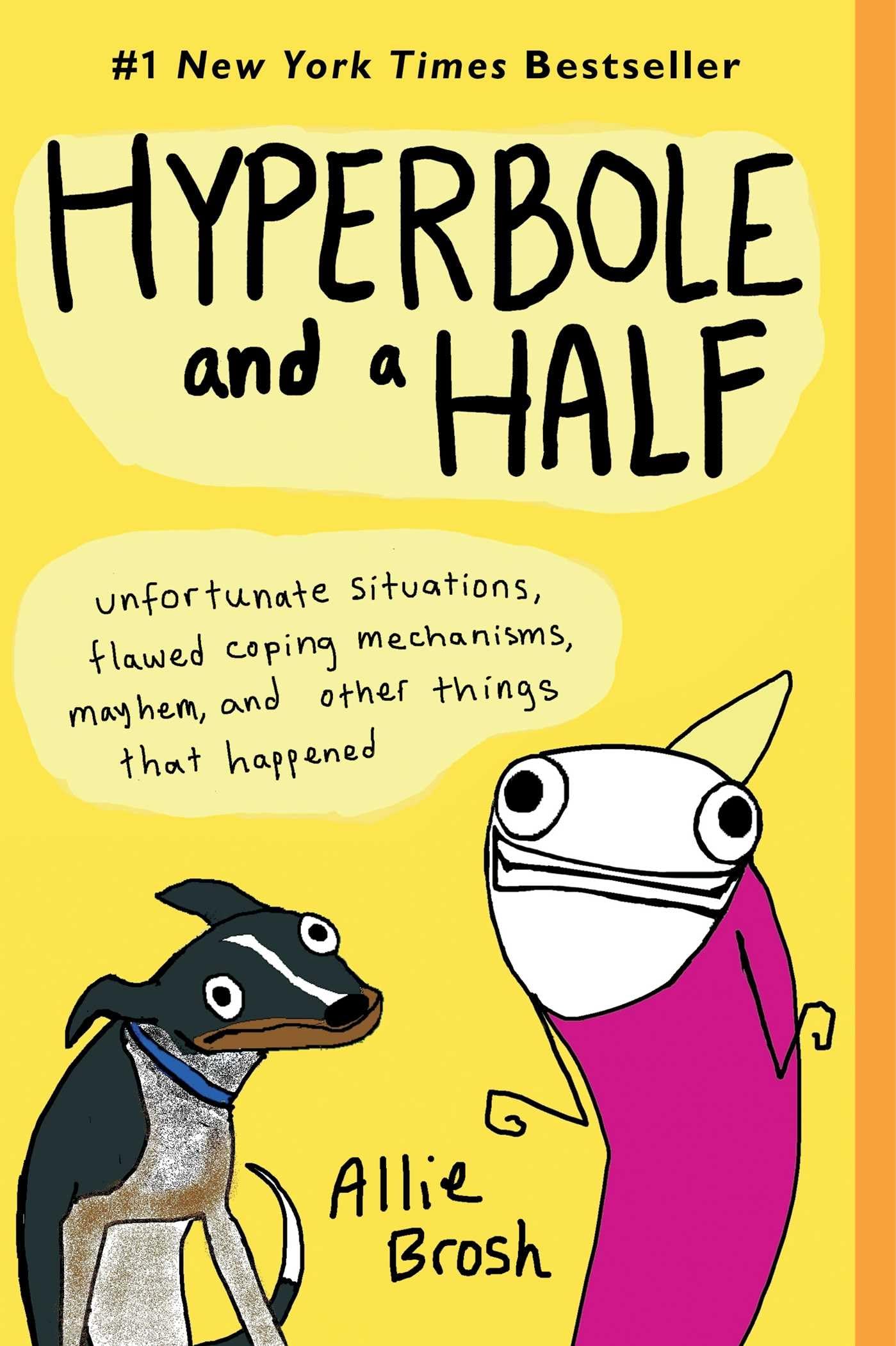 Hyperbole and a Half: Unfortunate Situations, Flawed Coping Mechanisms, Mayhem, and Other Things That Happened,New