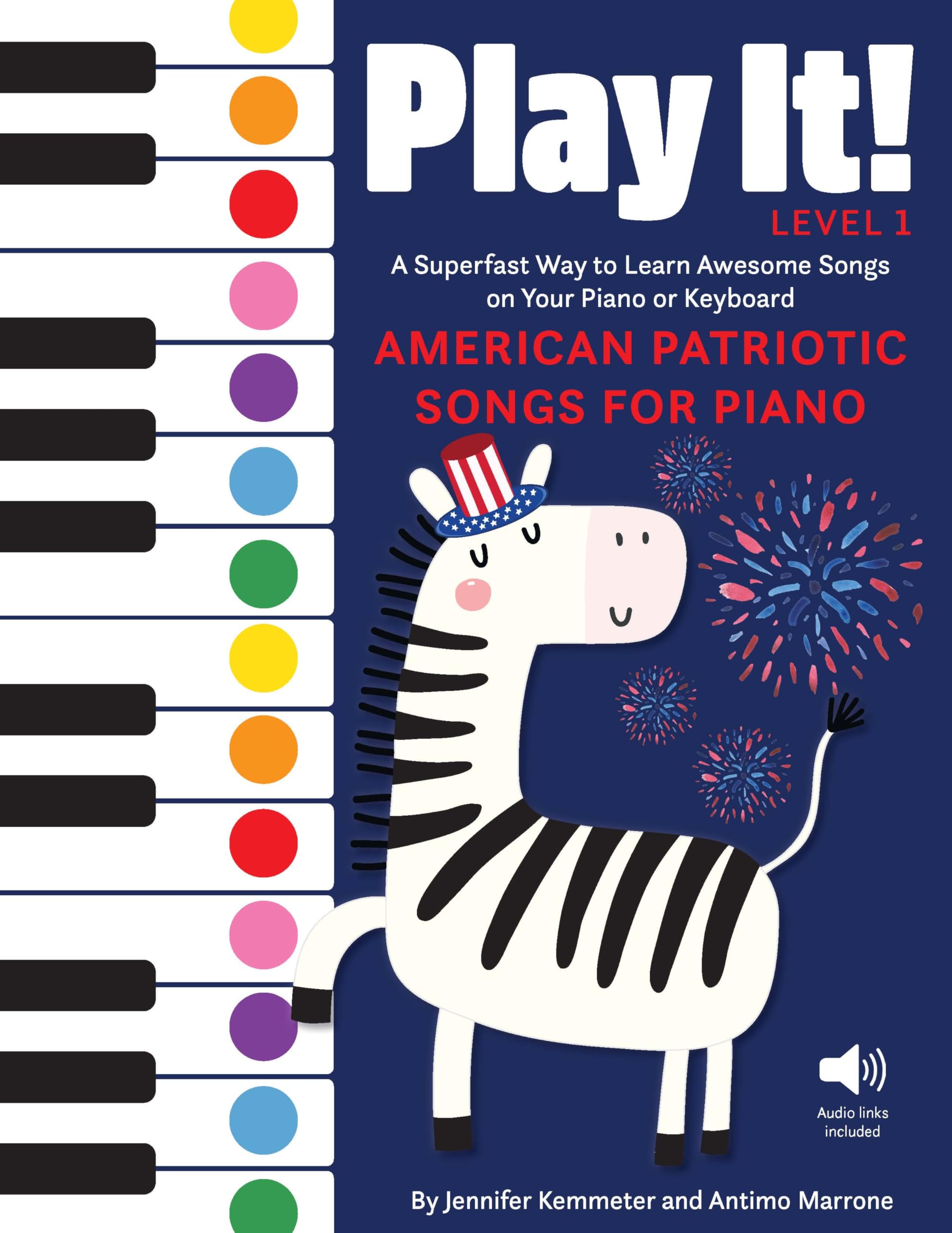 Play It! American Patriotic Songs For Piano: A Superfast Way To Learn Awesome Songs On Your Piano Or Keyboard