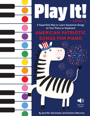 Play It! American Patriotic Songs For Piano: A Superfast Way To Learn Awesome Songs On Your Piano Or Keyboard
