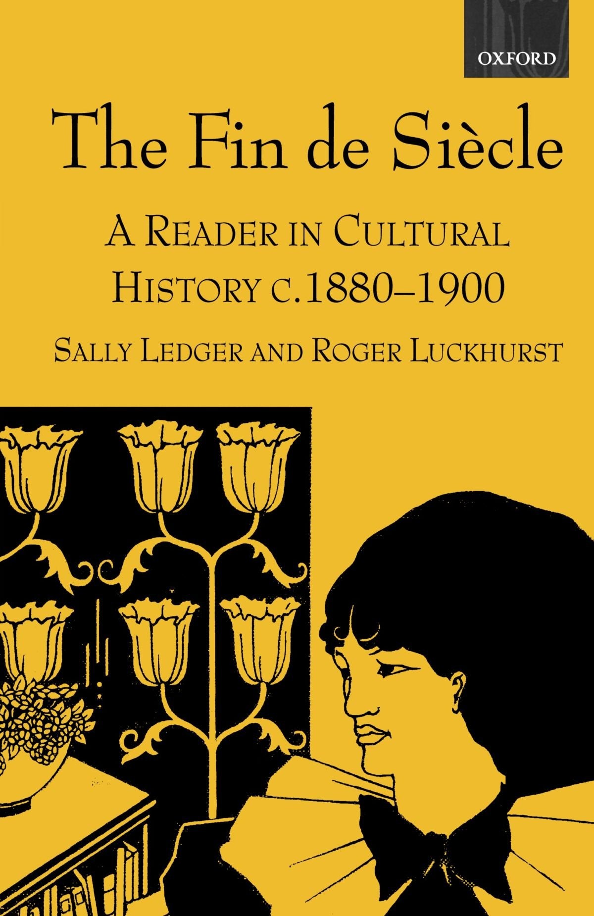 The Fin de Siecle: A Reader in Cultural History, c. 18801900