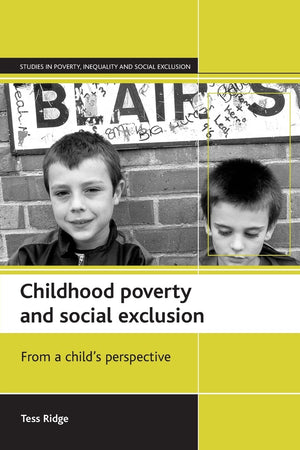 Childhood poverty and social exclusion: From a child's perspective (Studies in Poverty, Inequality and Social Exclusion),Used
