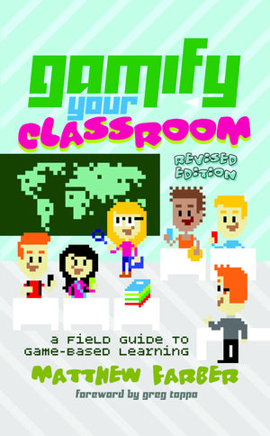 Gamify Your Classroom: A Field Guide to GameBased Learning  Revised edition (New Literacies and Digital Epistemologies),Used