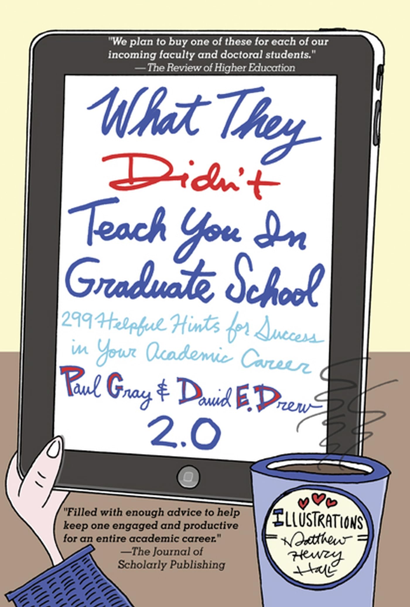 What They Didn'T Teach You In Graduate School: 299 Helpful Hints For Success In Your Academic Career
