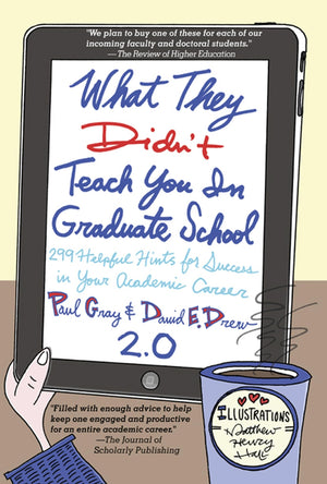 What They Didn'T Teach You In Graduate School: 299 Helpful Hints For Success In Your Academic Career