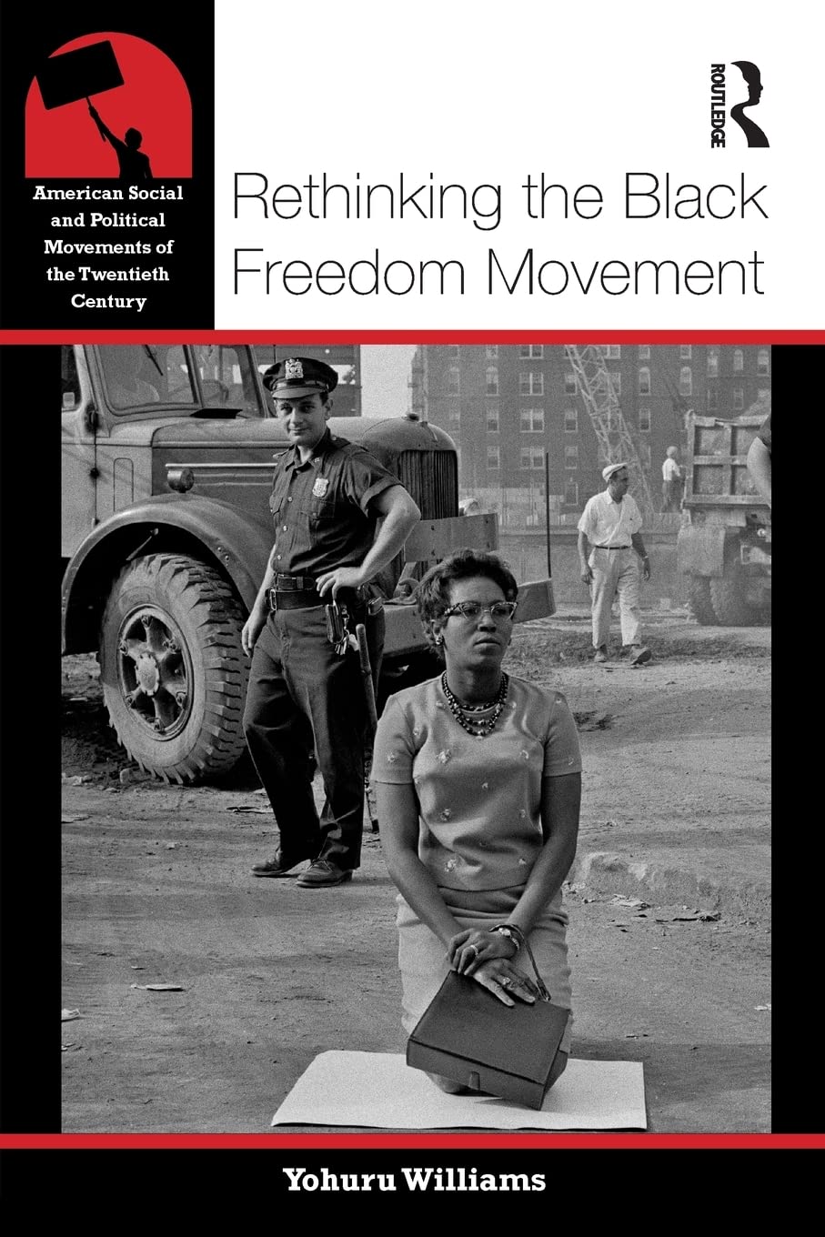 Rethinking the Black Freedom Movement (American Social and Political Movements of the 20th Century),Used