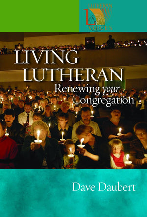 Living Lutheran: Renewing Your Congregation (Lutheran Voices),New