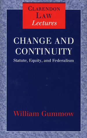 Change And Continuity: Statute, Equity, And Federalism (Clarendon Law Lectures),Used