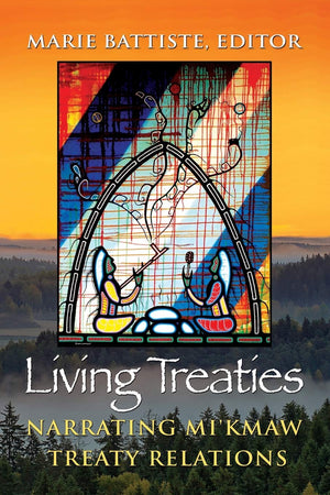 Living Treaties: Narrating Mi'kmaw Treaty Relations,Used
