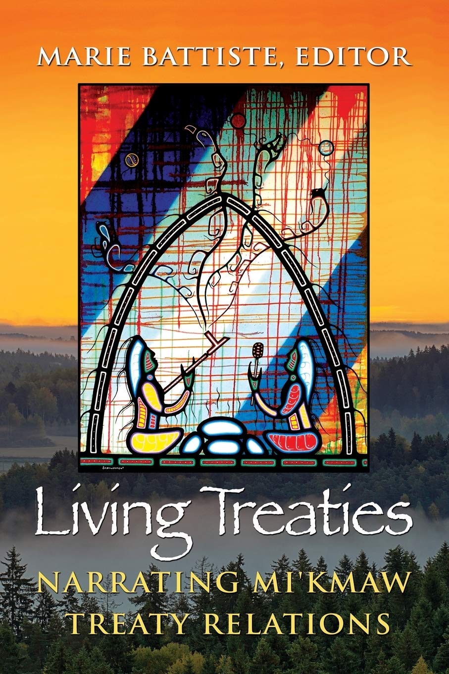 Living Treaties: Narrating Mi'kmaw Treaty Relations,Used
