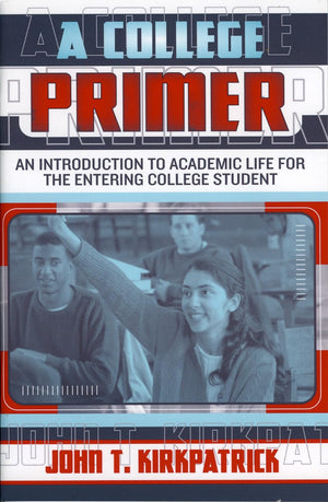 A College Primer: An Introduction to Academic Life for the Entering College Student,Used