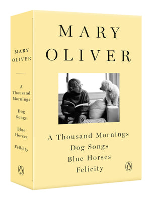 A Mary Oliver Collection: A Thousand Mornings, Dog Songs, Blue Horses, and Felicity,Used