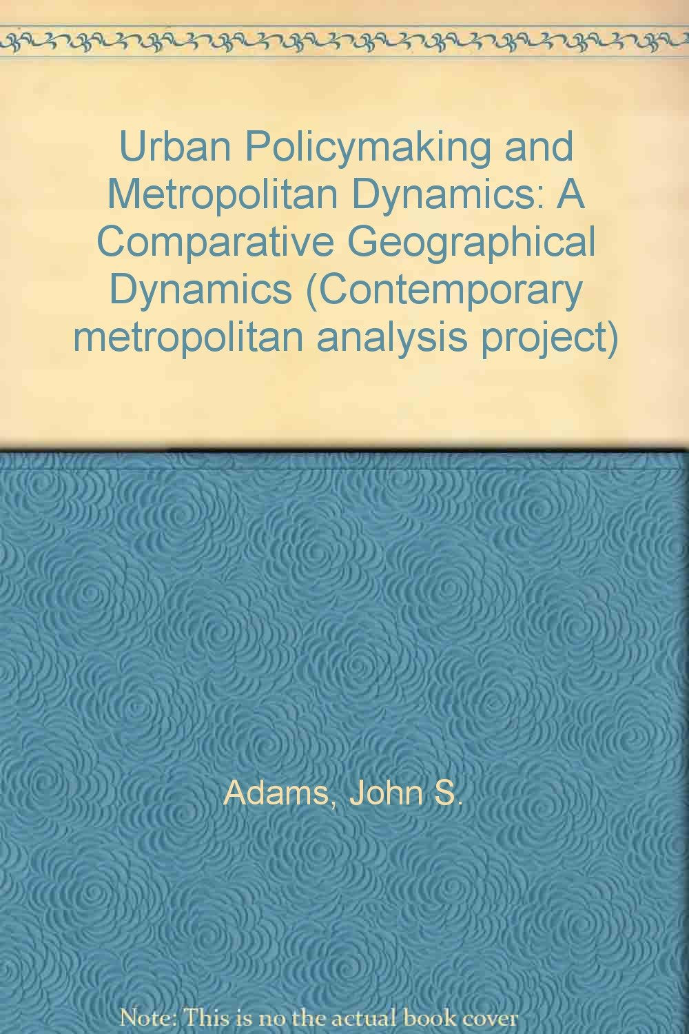 Urban policymaking and metropolitan dynamics: A comparative geographical analysis,Used
