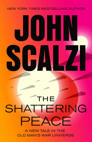 The Shattering Peace: Old ManS War Book 7