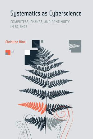 Systematics as Cyberscience: Computers, Change, and Continuity in Science (Inside Technology),Used