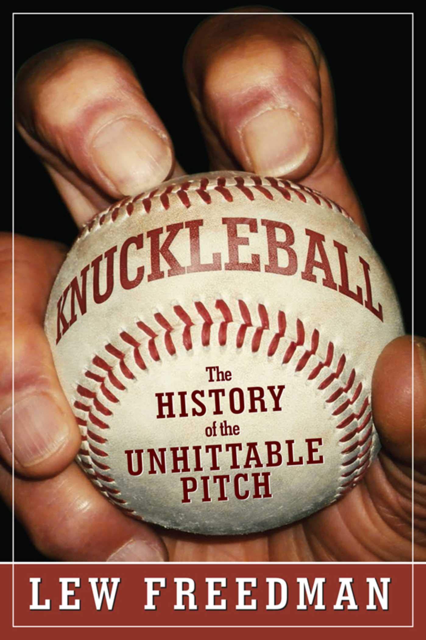 Knuckleball: The History of the Unhittable Pitch,Used
