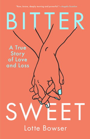 Bittersweet: A True Story of Love and Loss,New
