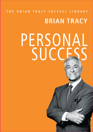 Personal Success: The Brian Tracy Success Library