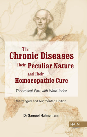 The Chronic Diseases - Their Peculiar Nature And Their Homoeopathic Cure