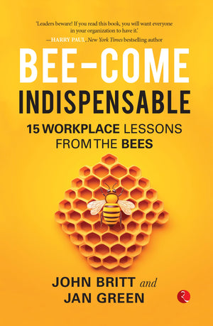 Bee-Come Indispensable: 15 Workplace Lessons From The Bees