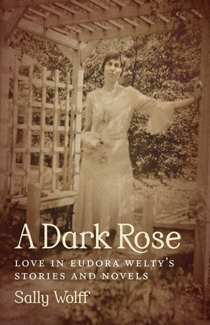 A Dark Rose: Love In Eudora Welty'S Stories And Novels (Southern Literary Studies),Used