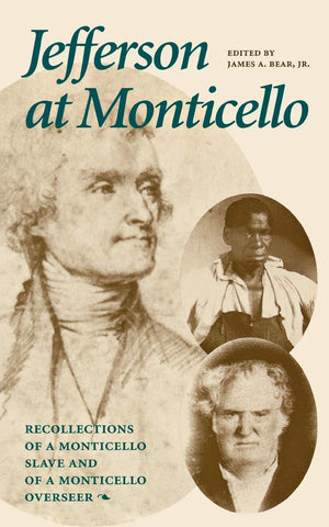 Jefferson at Monticello : Recollections of a Monticello Slave and of a Monticello Overseer,Used