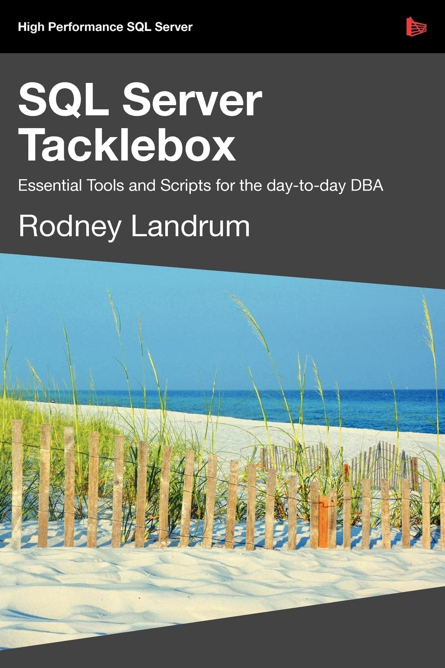 SQL Server Tacklebox Essential Tools and Scripts for the DayToDay DBA,New