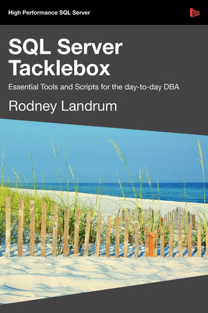 SQL Server Tacklebox Essential Tools and Scripts for the DayToDay DBA,Used