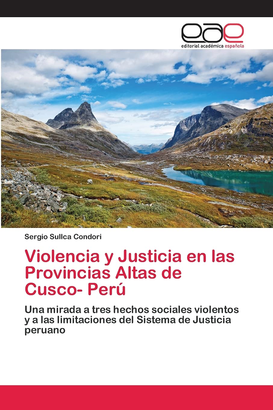 Violencia Y Justicia En Las Provincias Altas De Cusco Per: Una Mirada A Tres Hechos Sociales Violentos Y A Las Limitaciones D,Used