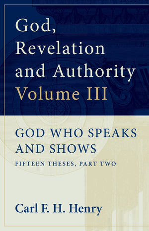 God, Revelation and Authority: God Who Speaks and Shows (Vol. 3),Used