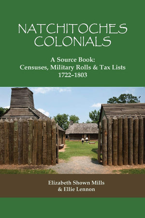 Natchitoches Colonials, A Source Book: Censuses, Military Rolls & Tax Lists, 17221803,Used
