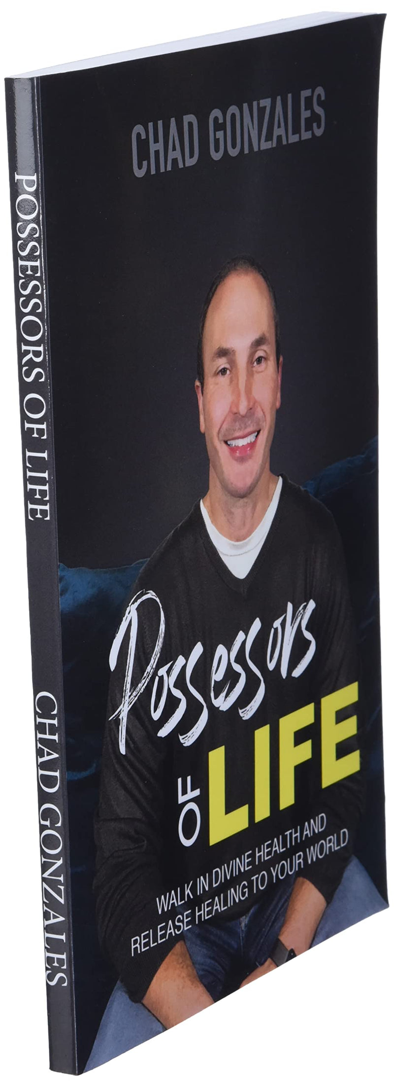 Possessors Of Life: Walk In Divine Health And Bring Healing To Your World,New