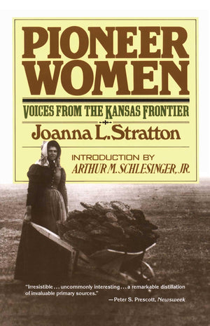 Pioneer Women: Voices From The Kansas Frontier,New