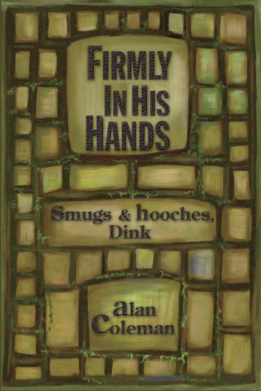 Firmly In His Hands: smugs and hooches, Dink,Used