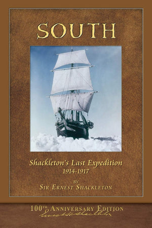 South (Shackleton'S Last Expedition): Illustrated 100Th Anniversary Edition