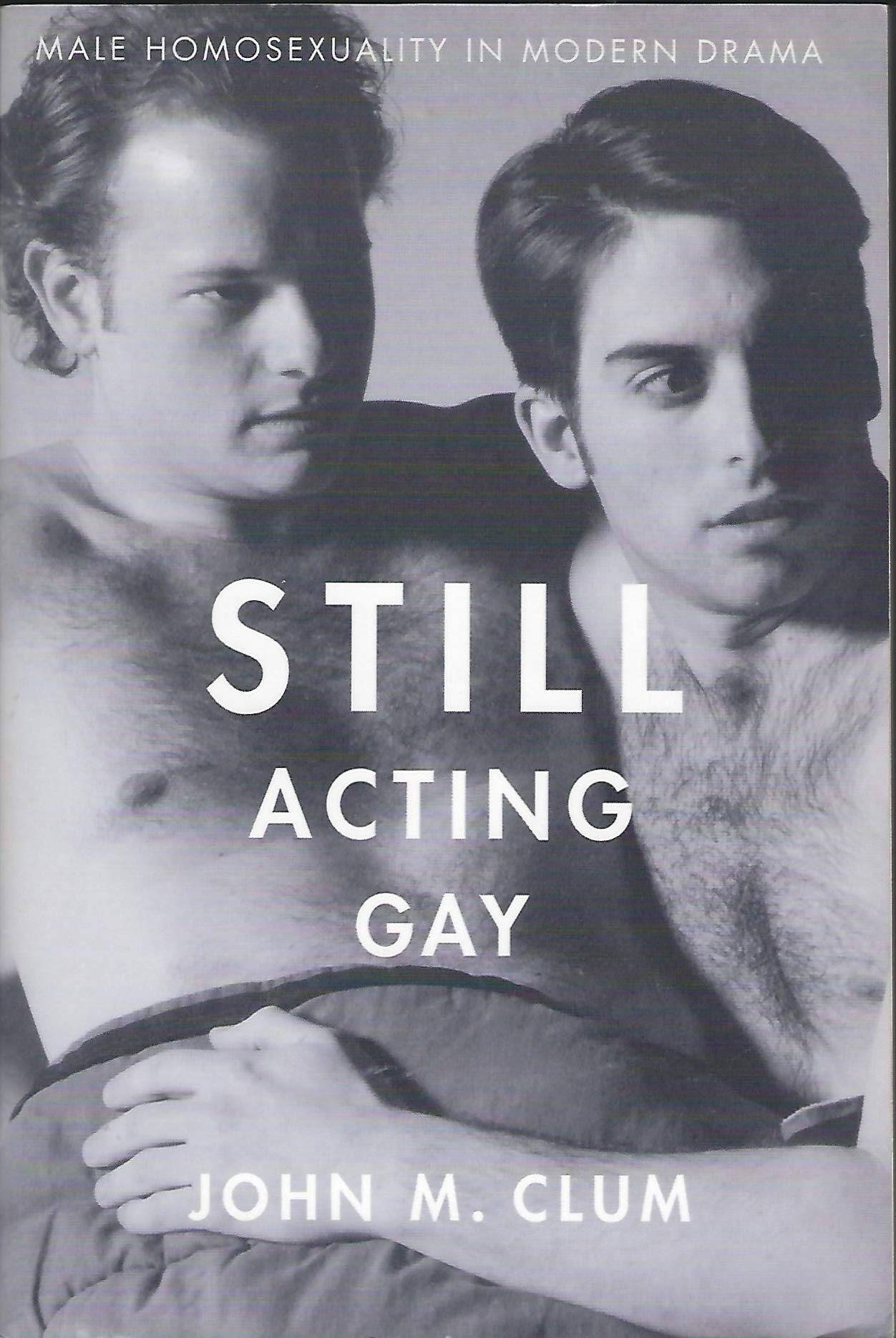 Still Acting Gay: Male Homosexuality In Modern Drama,Used