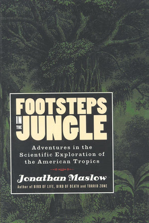 Footsteps in the Jungle: Adventures in the Scientific Exploration of American Tropics,New