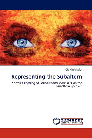 Representing the Subaltern: Spivaks Reading of Foucault and Marx in Can the Subaltern Speak?,Used