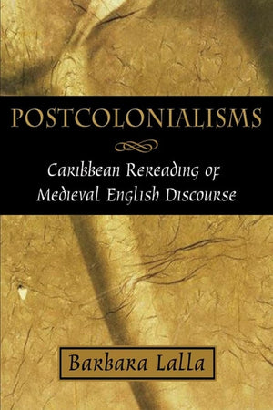 Postcolonialisms: Caribbean Rereading of Medieval English Discourse,New