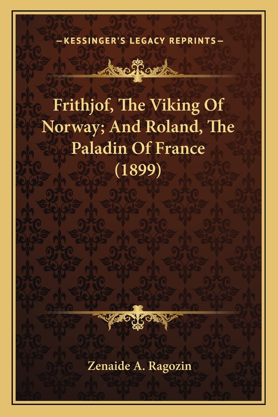 Frithjof, The Viking Of Norway; And Roland, The Paladin Of France (1899),Used
