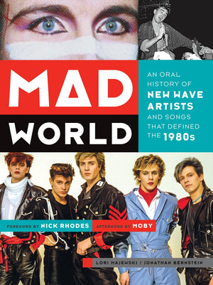 Mad World: An Oral History of New Wave Artists and Songs That Defined the 1980s,New