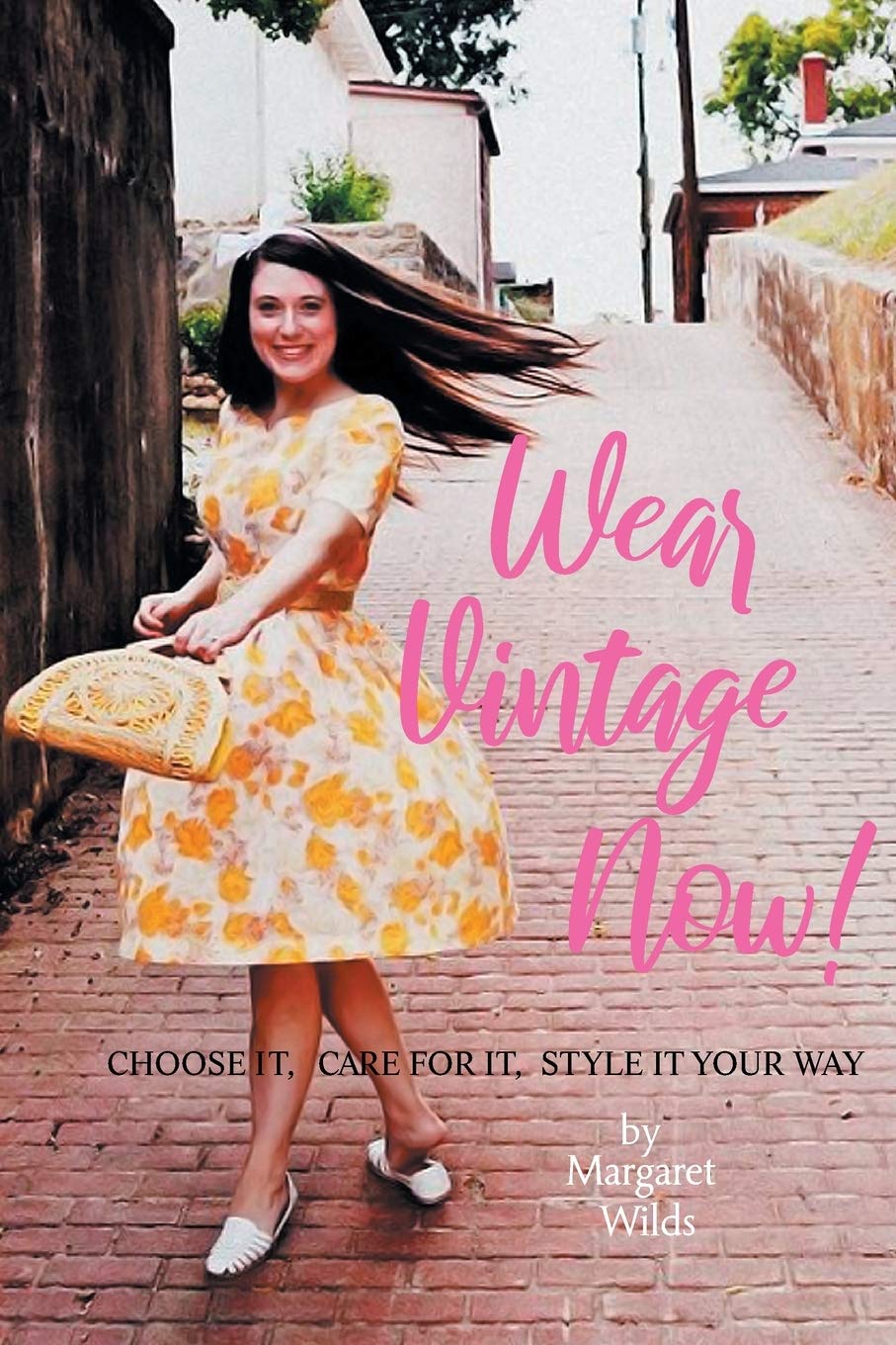 Wear Vintage Now!: Choose It, Care for It, Style It Your Way,Used