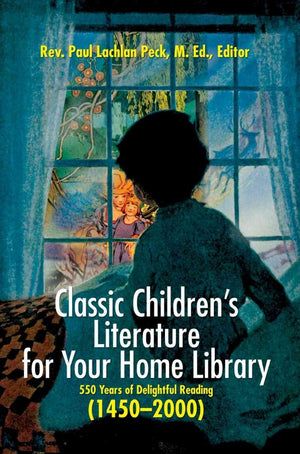Classic Children's Literature for Your Home Library: 550 Years of Delightful Reading (14502000),Used