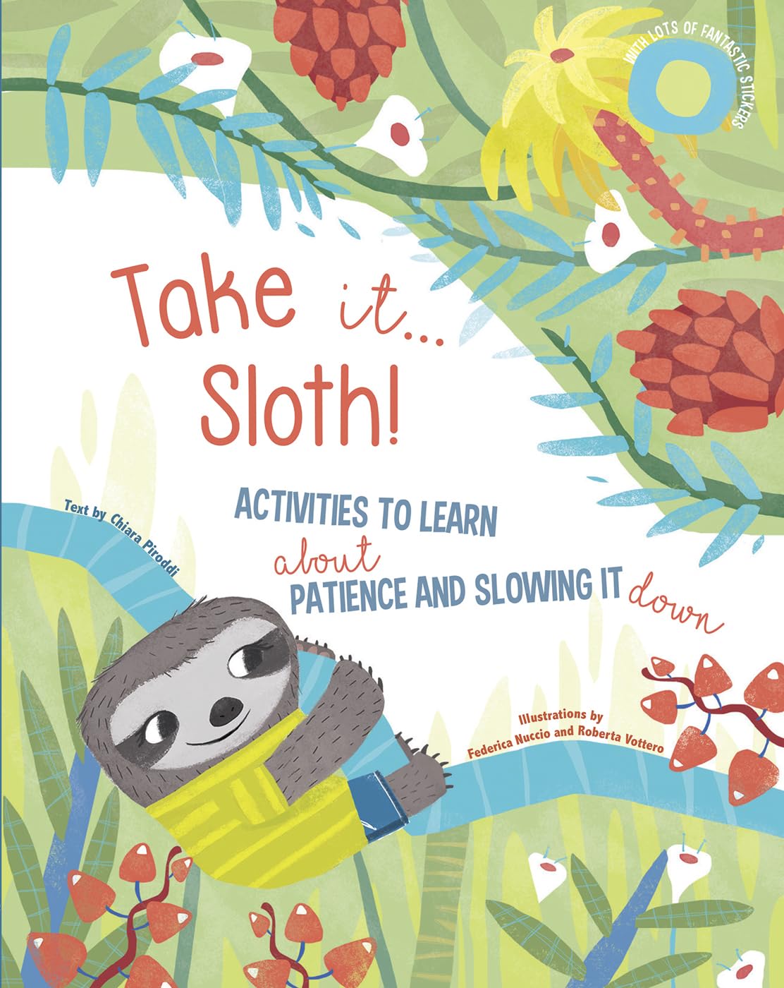 Take it... Sloth!: Activities to Learn Patience and Slowing Down