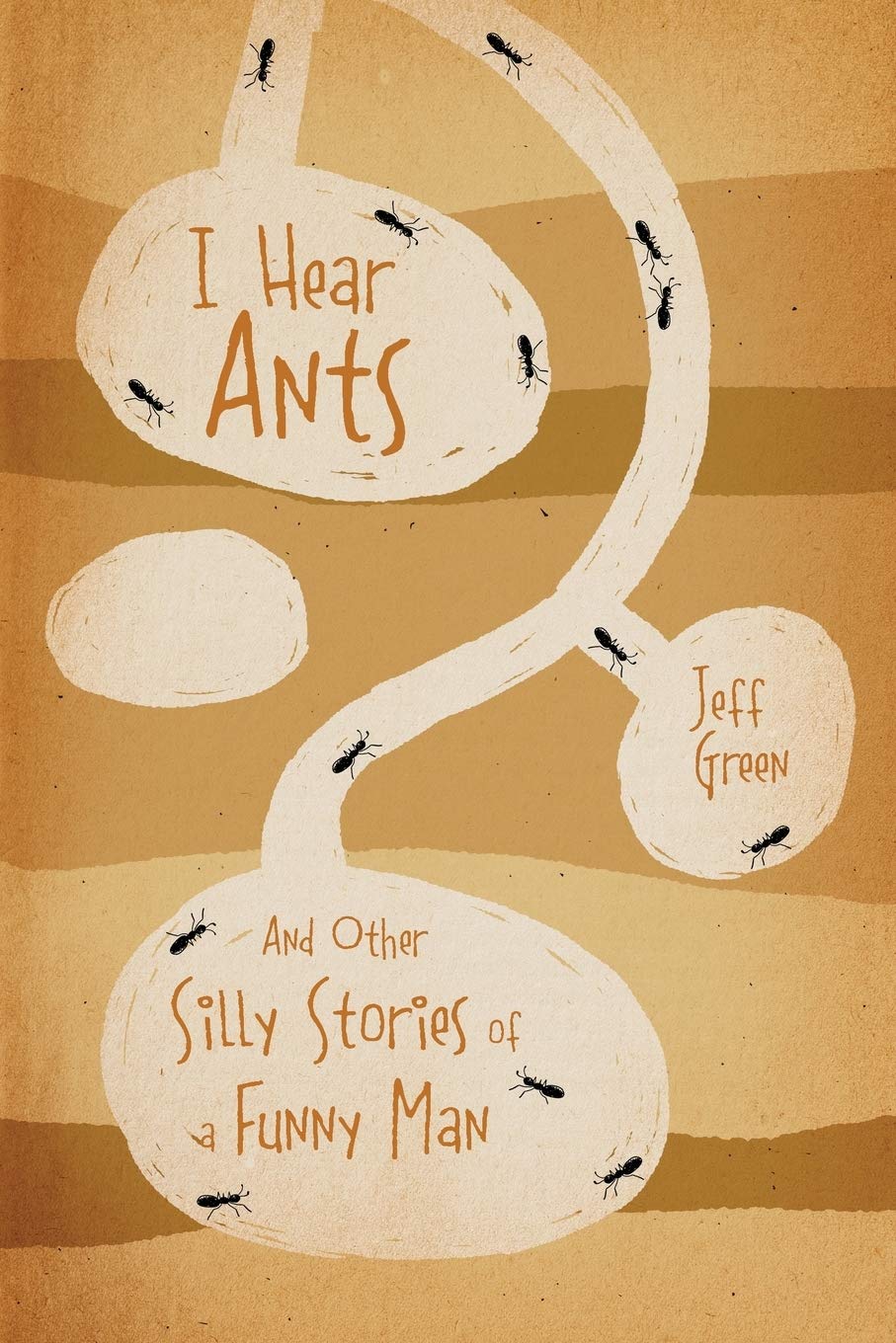 I Hear Ants: And Other Silly Stories Of A Funny Man,Used